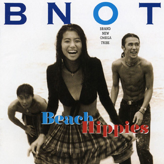 BEACH HIPPIES/B.N.O.T.[Brand New Omega Tribe]